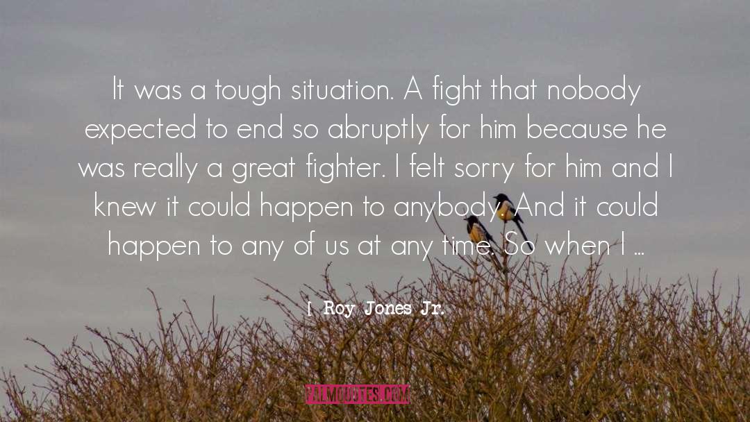 Tough Situations quotes by Roy Jones Jr.