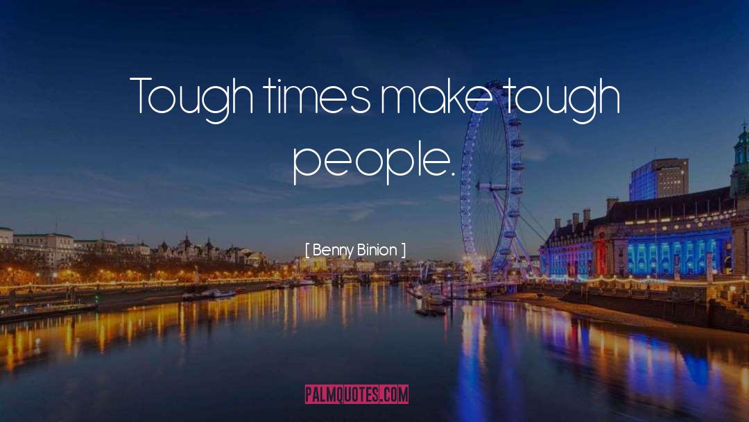 Tough Times quotes by Benny Binion