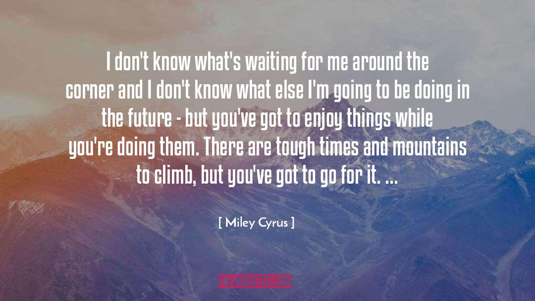 Tough Times quotes by Miley Cyrus
