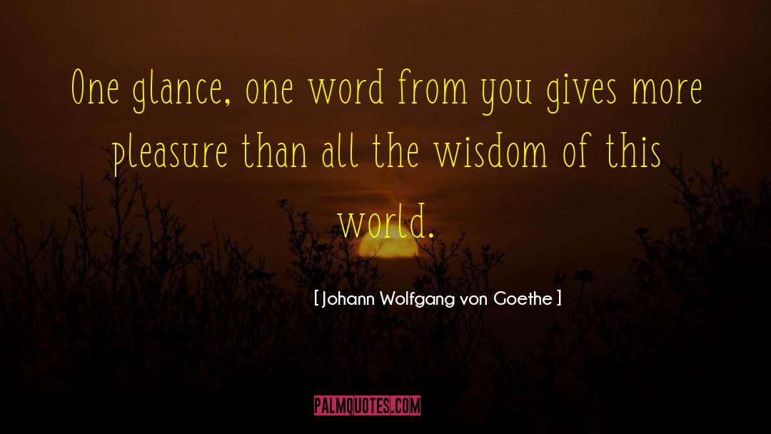 Tough Wisdom quotes by Johann Wolfgang Von Goethe