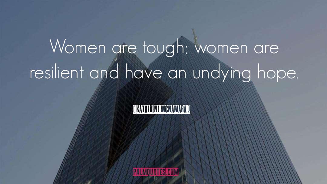 Tough Women quotes by Katherine McNamara