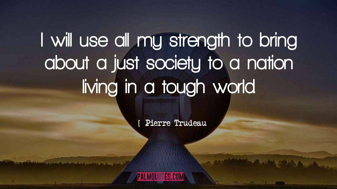 Tough World quotes by Pierre Trudeau