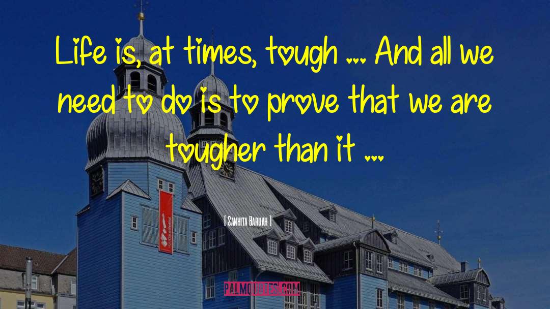 Tougher quotes by Sanhita Baruah