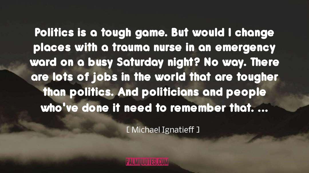 Tougher quotes by Michael Ignatieff