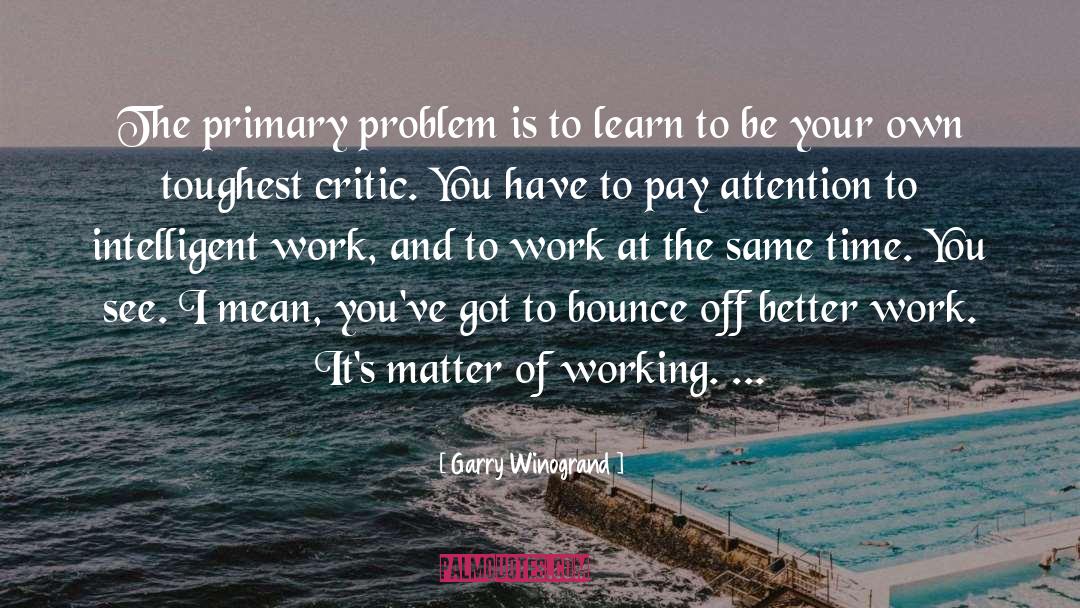 Toughest quotes by Garry Winogrand