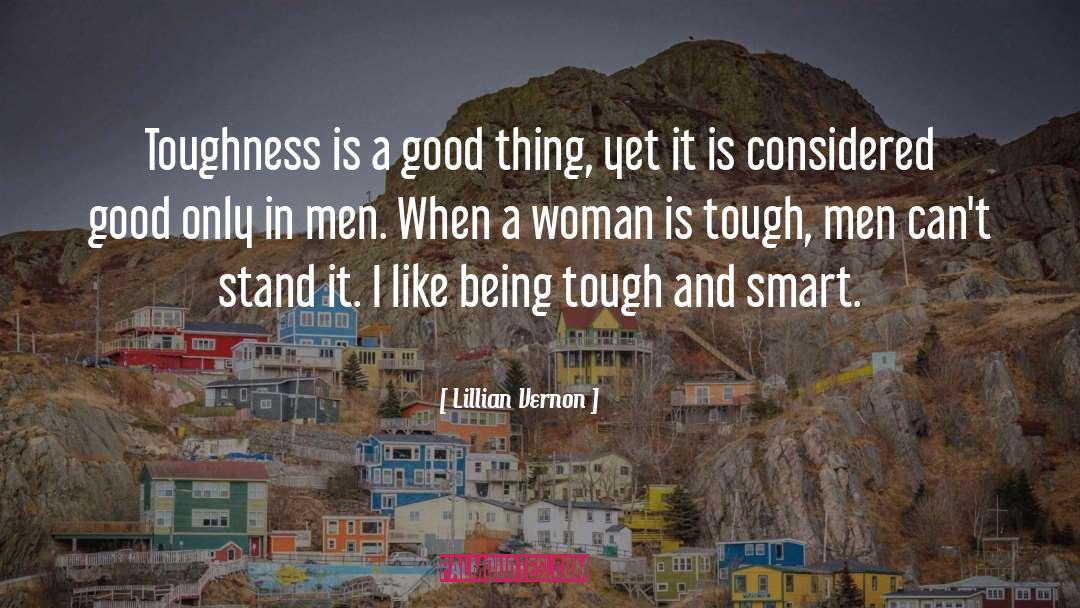 Toughness quotes by Lillian Vernon