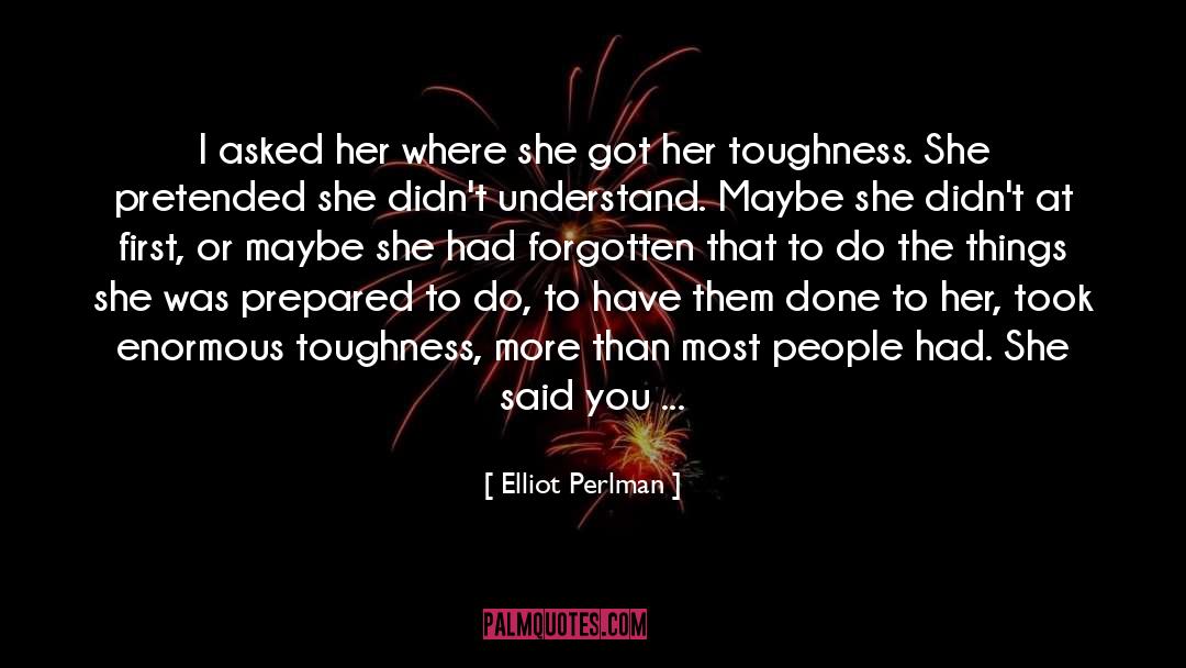 Toughness quotes by Elliot Perlman