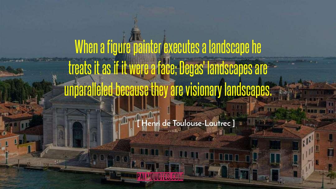 Toulouse quotes by Henri De Toulouse-Lautrec