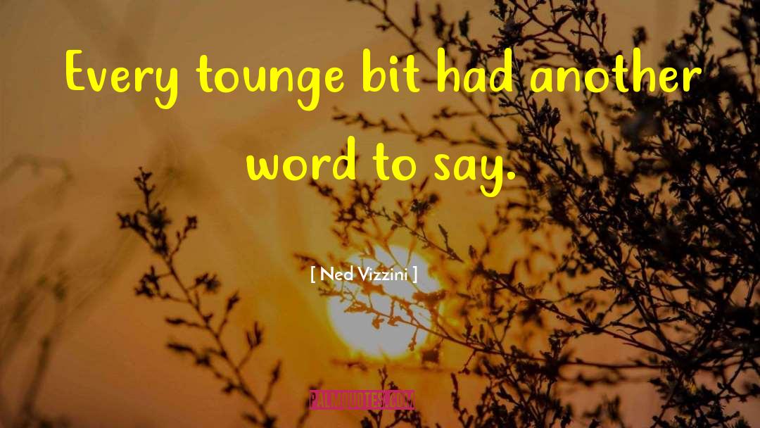 Tounge quotes by Ned Vizzini