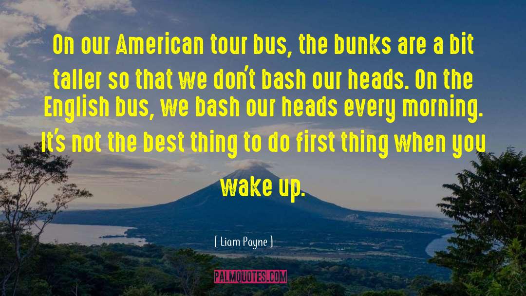 Tour Bus quotes by Liam Payne