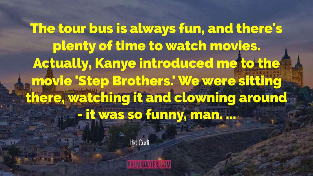 Tour Bus quotes by Kid Cudi