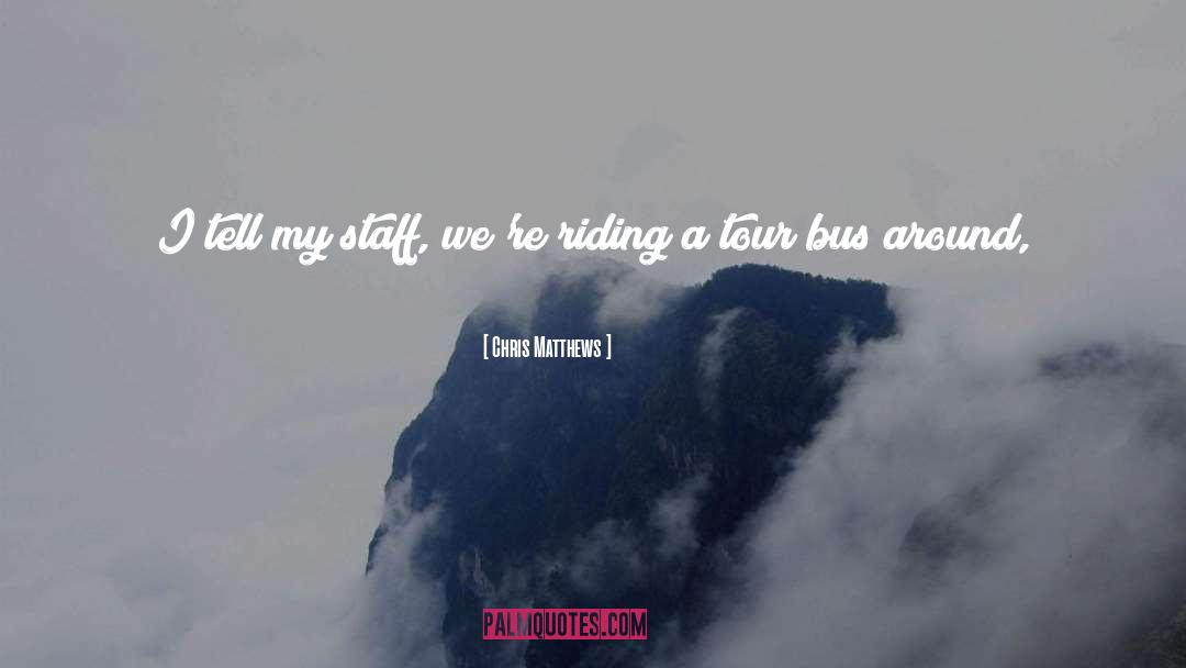 Tour Bus quotes by Chris Matthews
