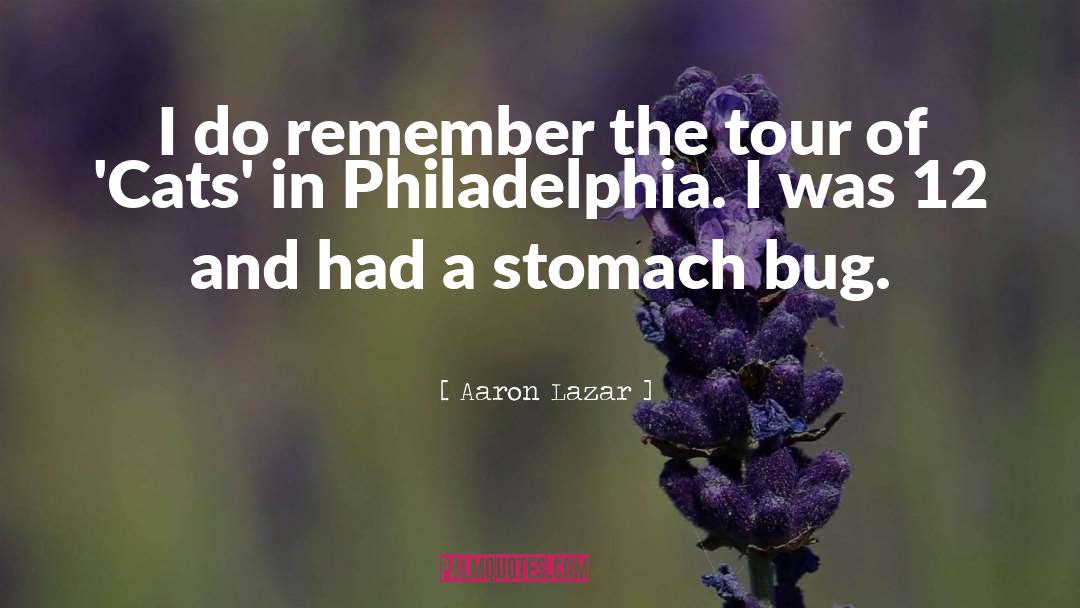 Tour quotes by Aaron Lazar