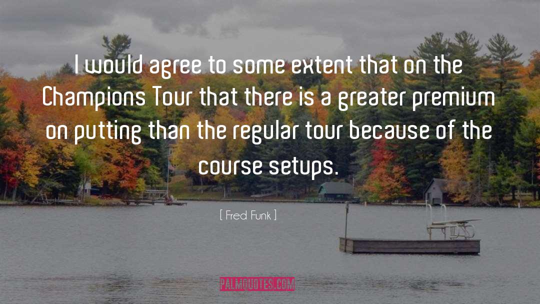Tour quotes by Fred Funk