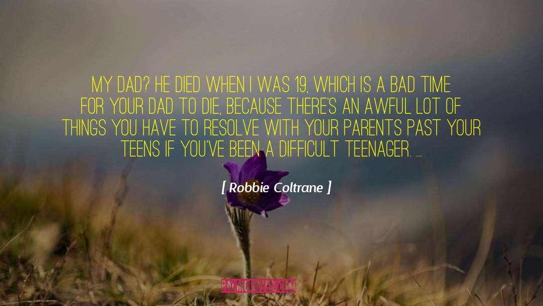 Tourettes Dad quotes by Robbie Coltrane