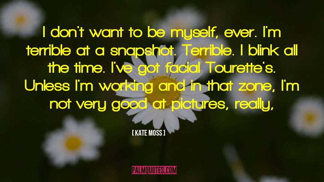 Tourettes quotes by Kate Moss