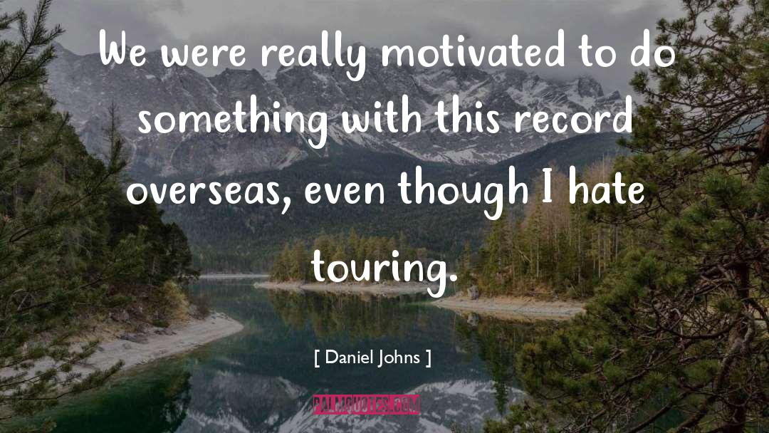 Touring quotes by Daniel Johns