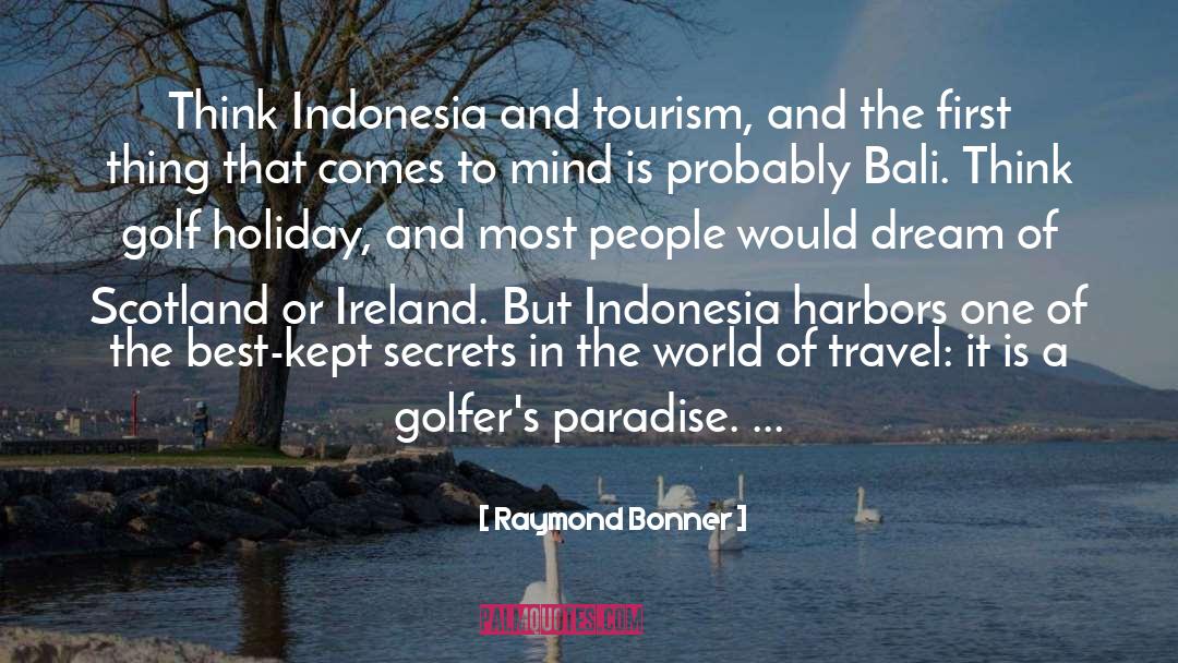 Tourism quotes by Raymond Bonner