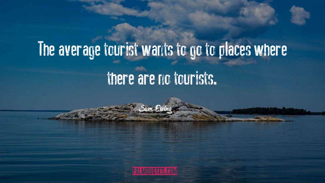 Tourist quotes by Sam Ewing