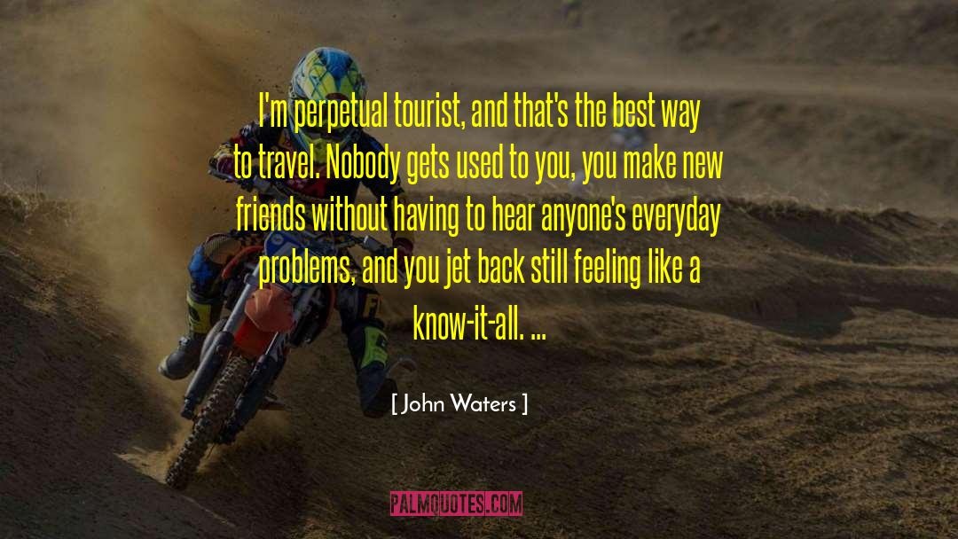 Tourists quotes by John Waters