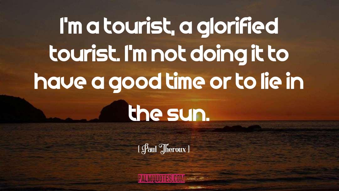 Tourists quotes by Paul Theroux