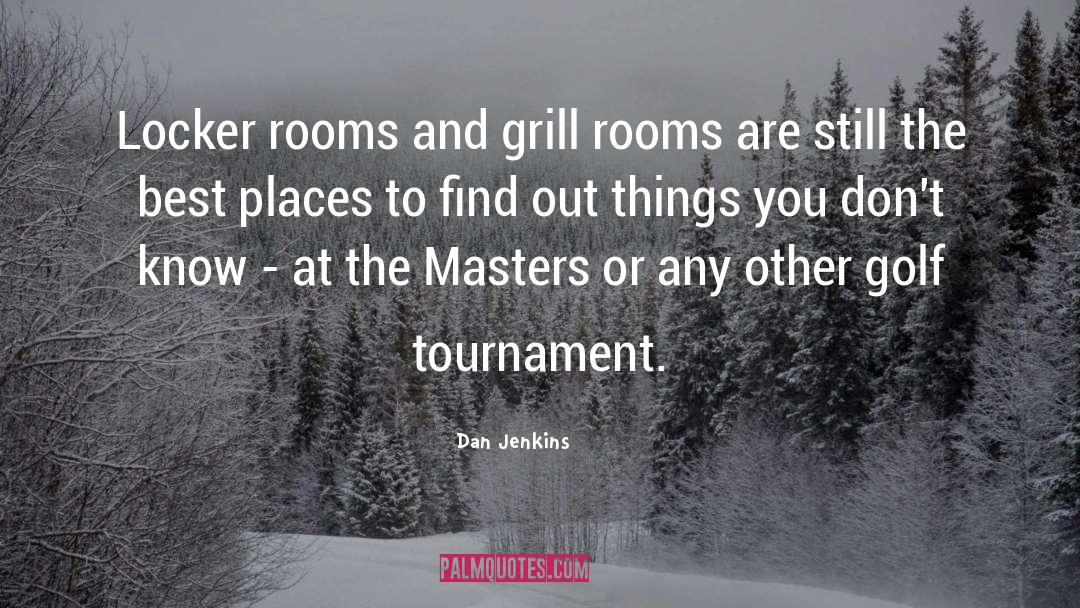 Tournament quotes by Dan Jenkins