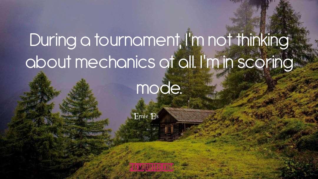 Tournament quotes by Ernie Els