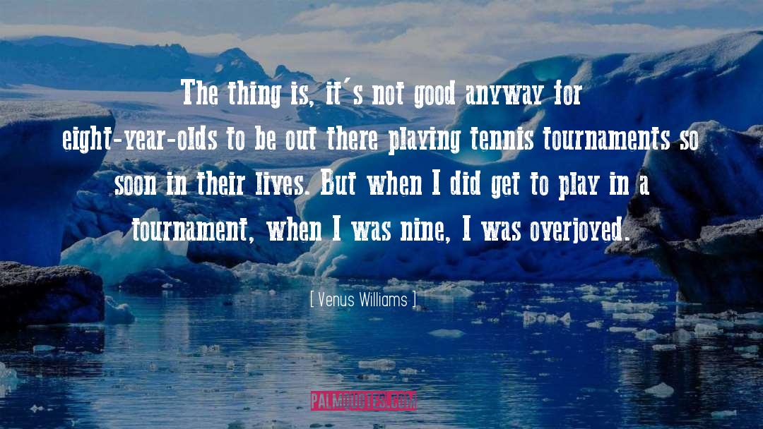 Tournament quotes by Venus Williams