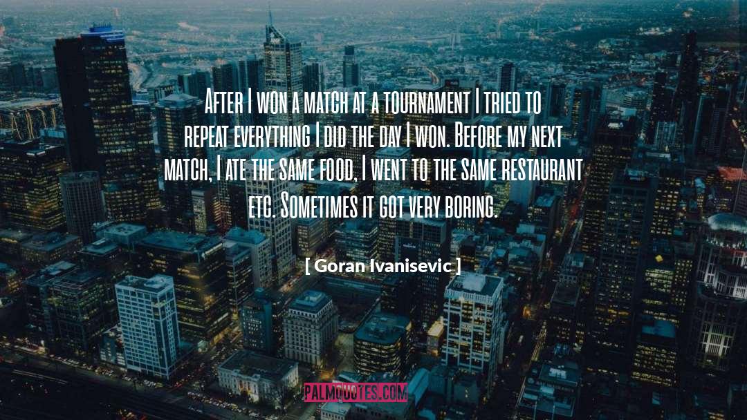 Tournament quotes by Goran Ivanisevic