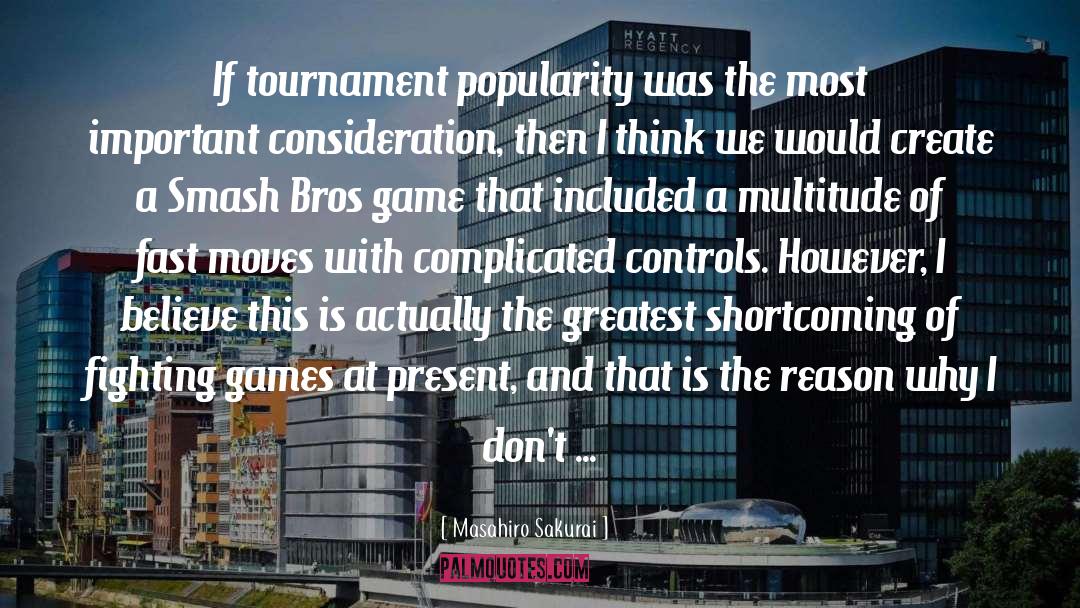 Tournament quotes by Masahiro Sakurai