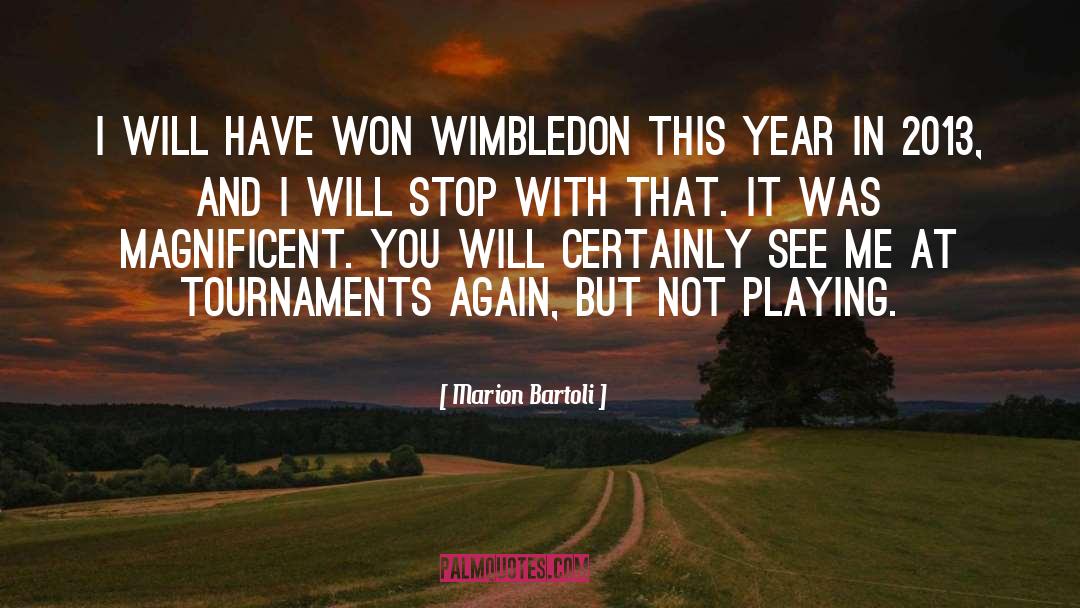 Tournaments quotes by Marion Bartoli