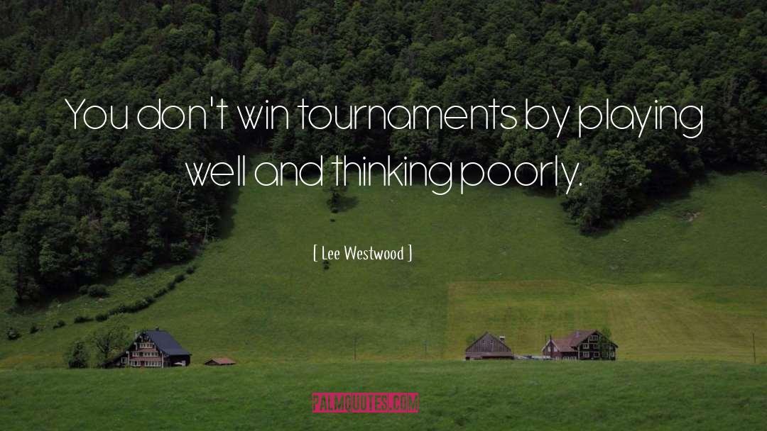 Tournaments quotes by Lee Westwood