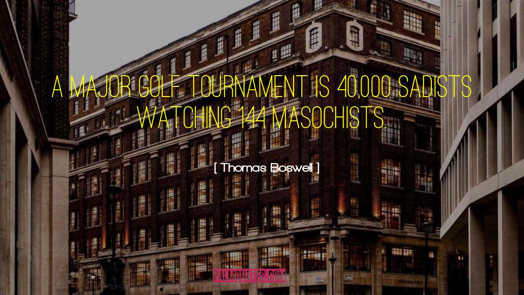 Tournaments quotes by Thomas Boswell