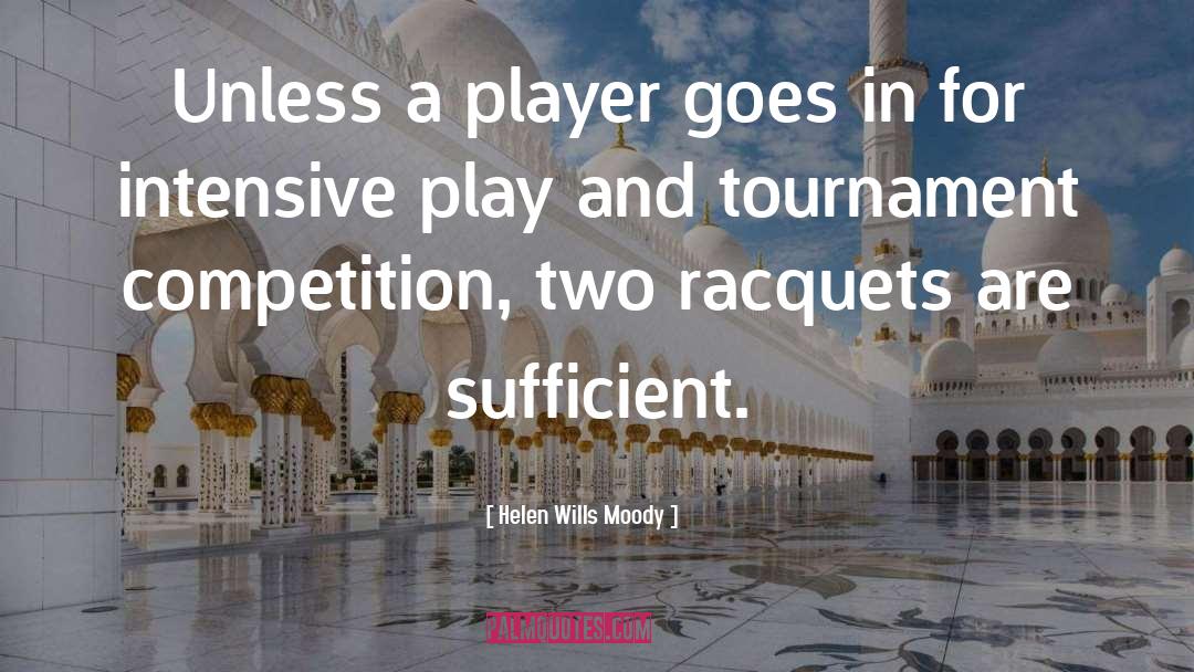 Tournaments quotes by Helen Wills Moody