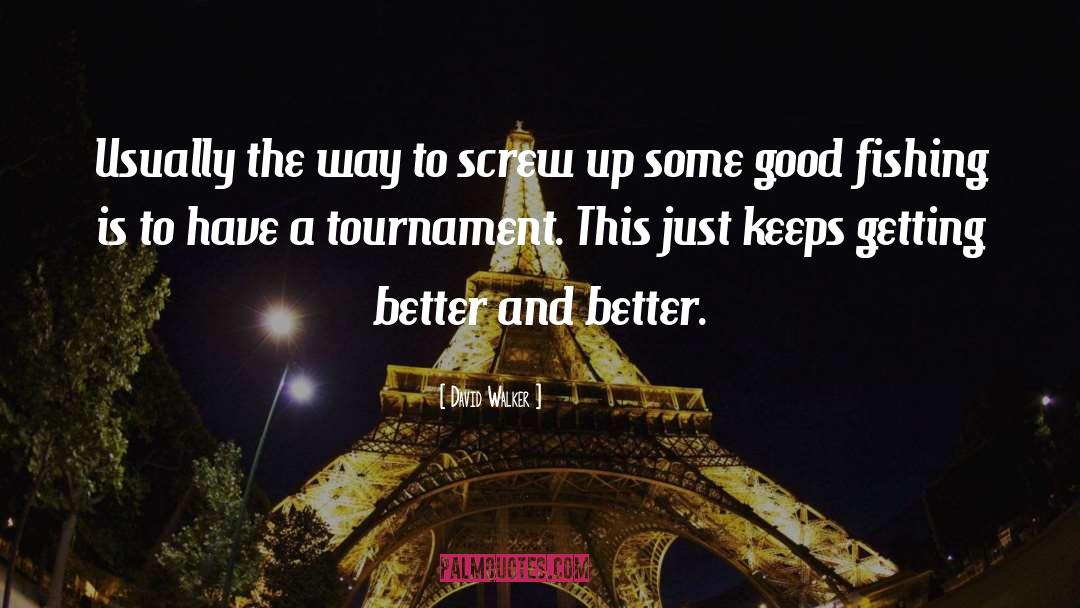 Tournaments quotes by David Walker