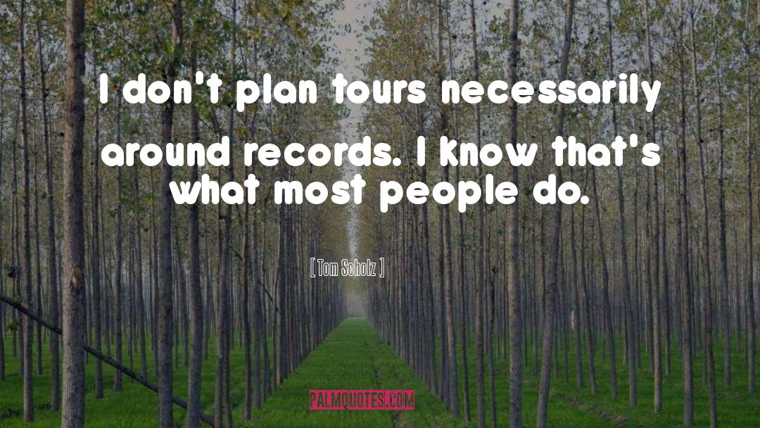 Tours quotes by Tom Scholz
