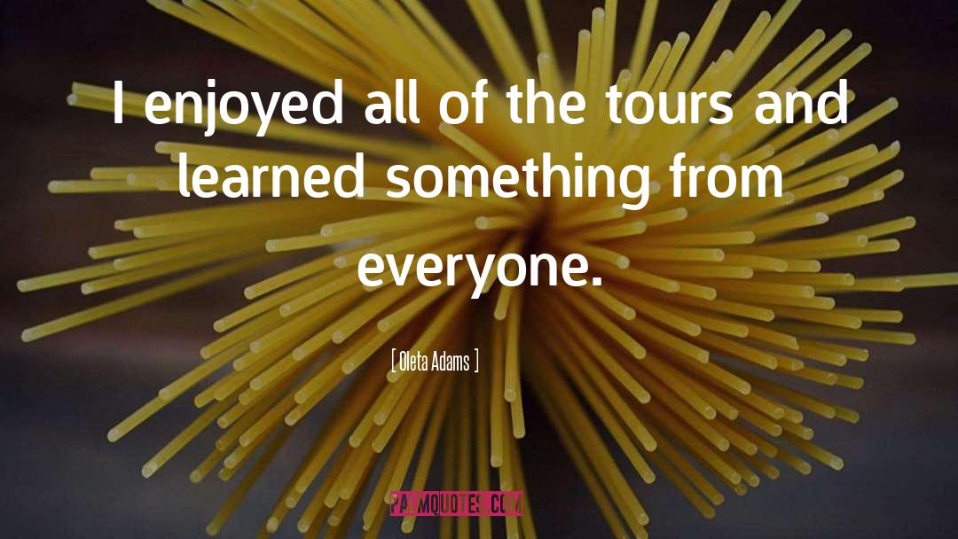 Tours quotes by Oleta Adams