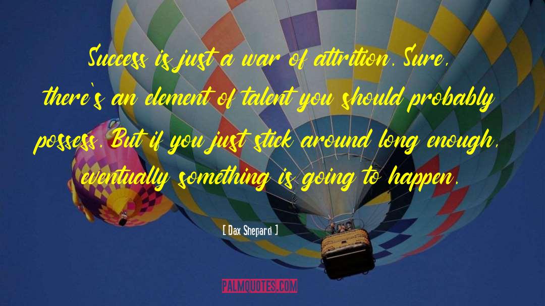 Towards Success quotes by Dax Shepard