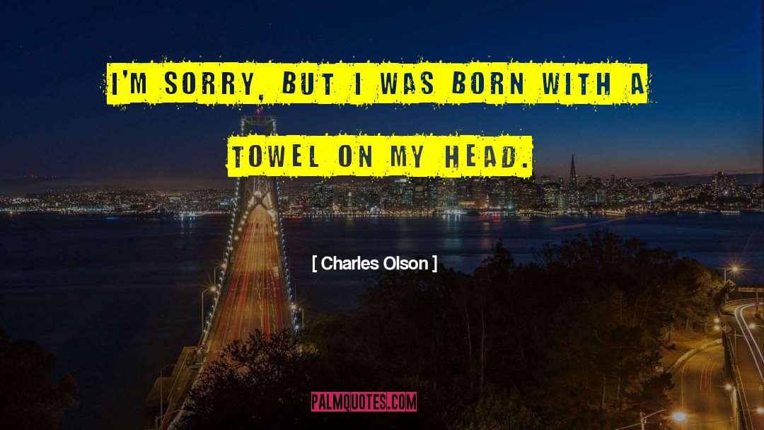 Towel quotes by Charles Olson