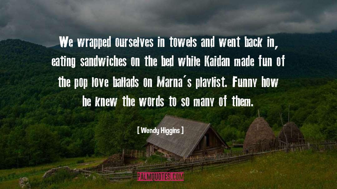 Towels And Rugs quotes by Wendy Higgins