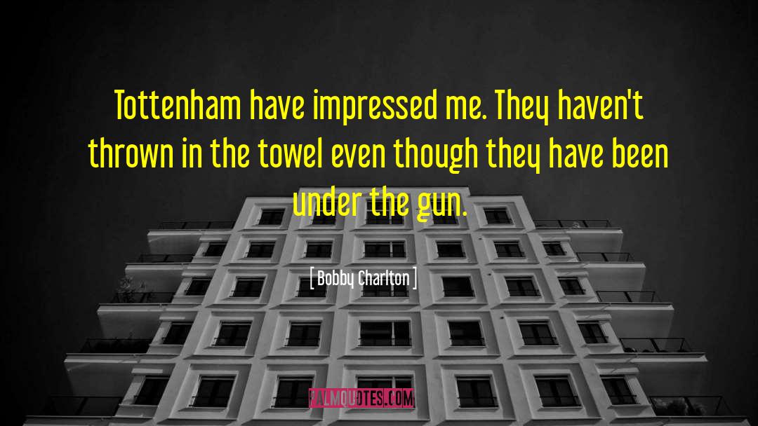 Towels quotes by Bobby Charlton