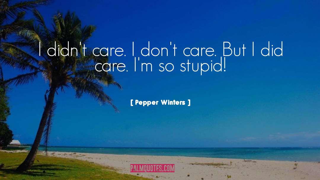 Towie Stupid quotes by Pepper Winters
