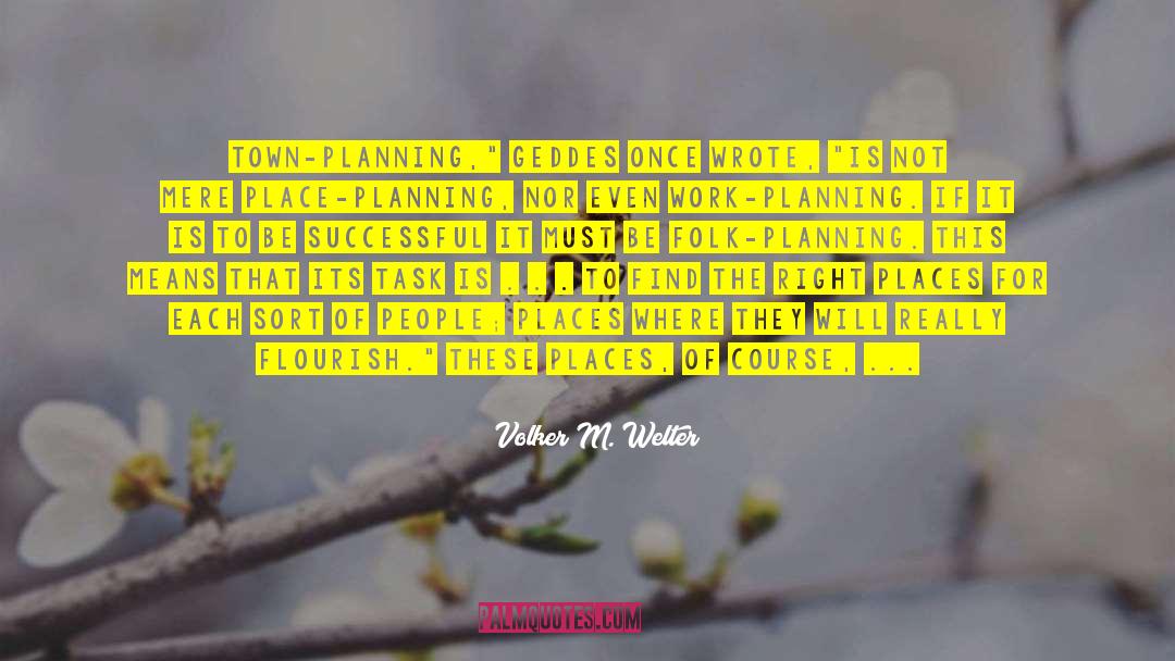 Town Planning quotes by Volker M. Welter