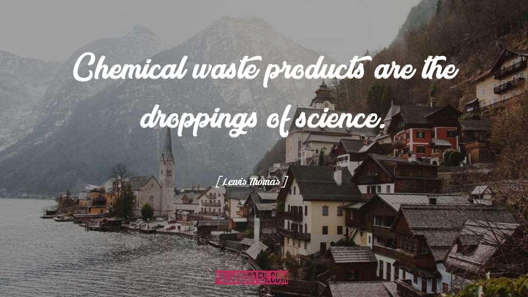Toxic Chemicals quotes by Lewis Thomas