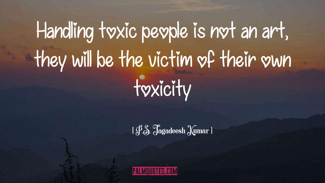 Toxic quotes by P.S. Jagadeesh Kumar