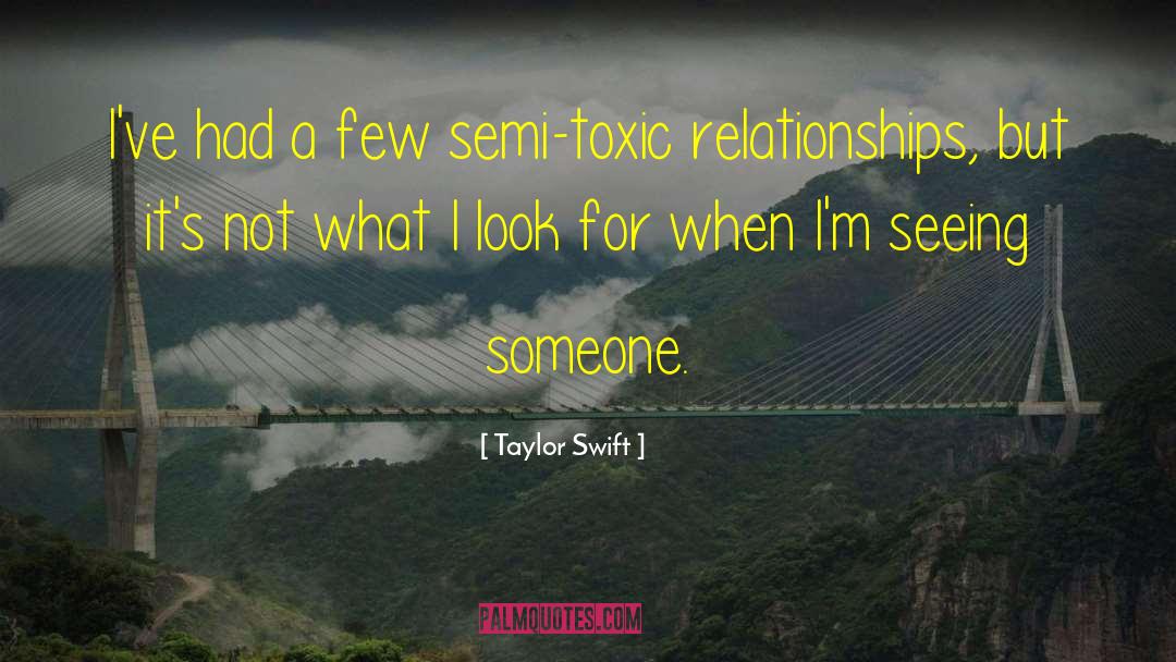 Toxic Relationships quotes by Taylor Swift