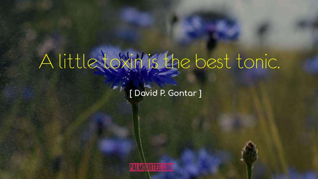 Toxin quotes by David P. Gontar