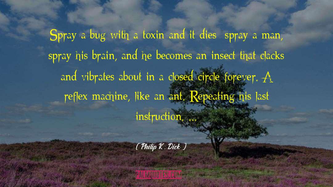 Toxin quotes by Philip K. Dick