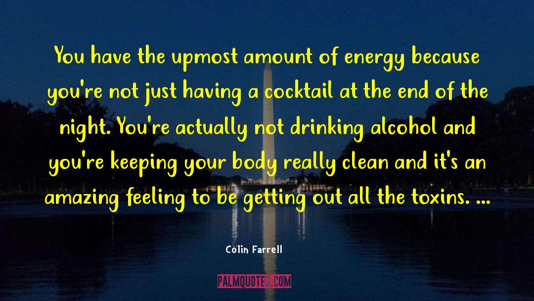 Toxins quotes by Colin Farrell