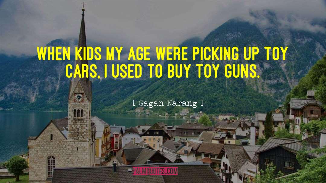 Toy Guns quotes by Gagan Narang